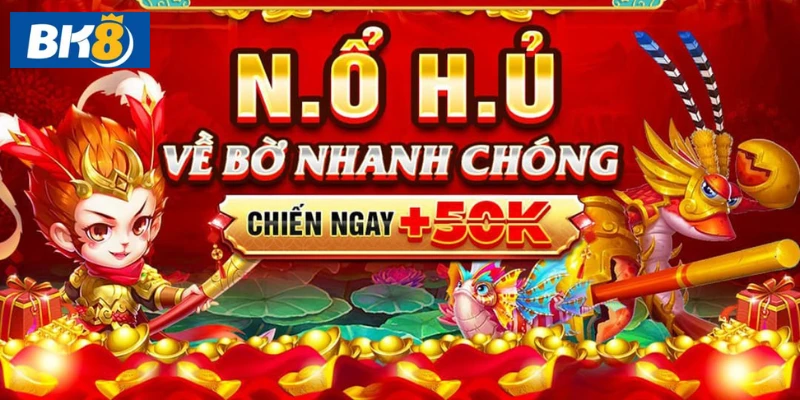 Nổ hũ đổi thưởng BK8 với nhiều ưu đãi hấp dẫn