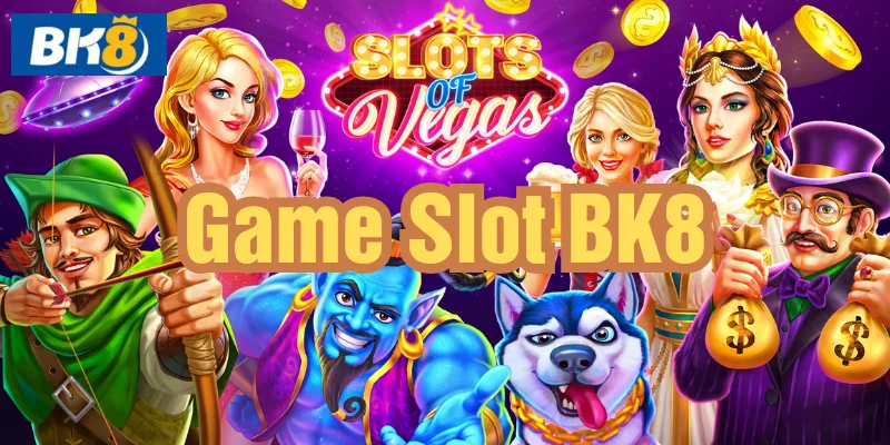 Game slot BK8 cổng game slot đổ thưởng uy tín hấp dẫn