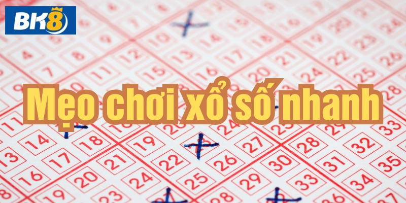 Mẹo chơi xổ số nhanh được nhiều cao thủ áp dụng thành công tại bk8